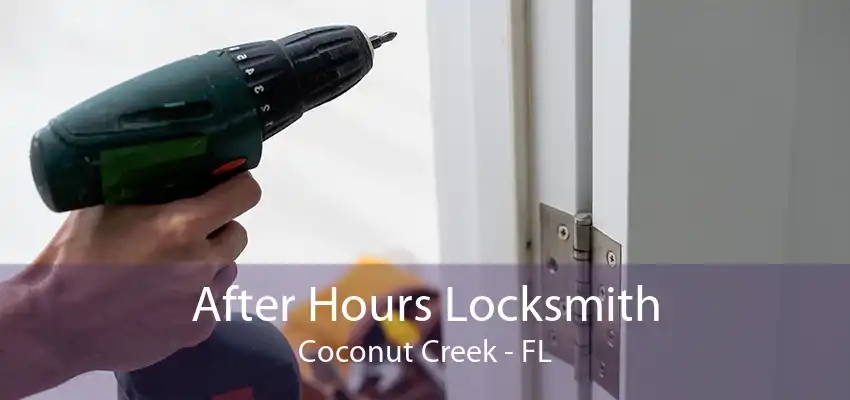 After Hours Locksmith Coconut Creek - FL