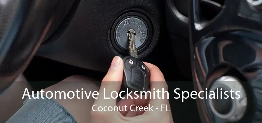 Automotive Locksmith Specialists Coconut Creek - FL