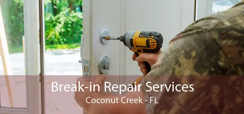 Break-in Repair Services Coconut Creek - FL