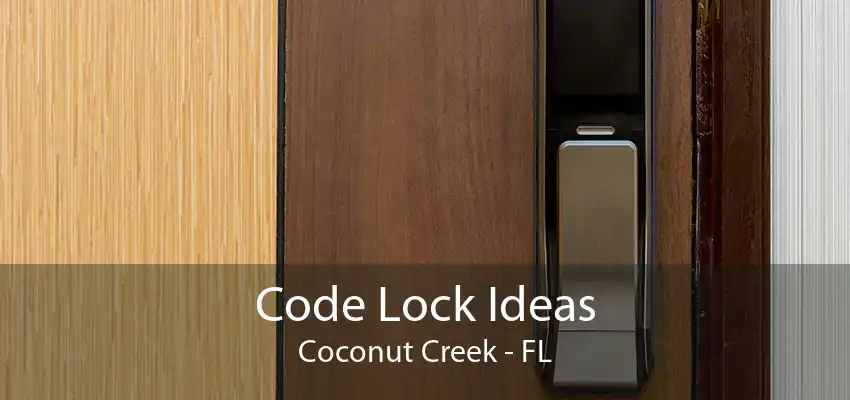 Code Lock Ideas Coconut Creek - FL