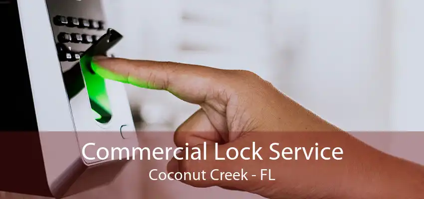 Commercial Lock Service Coconut Creek - FL