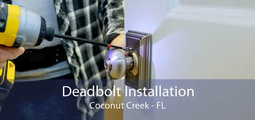 Deadbolt Installation Coconut Creek - FL