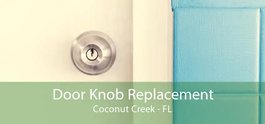 Door Knob Replacement Coconut Creek - FL