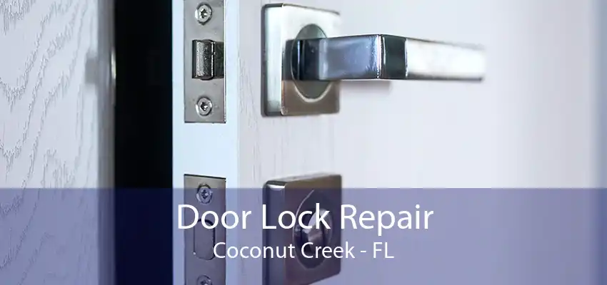 Door Lock Repair Coconut Creek - FL