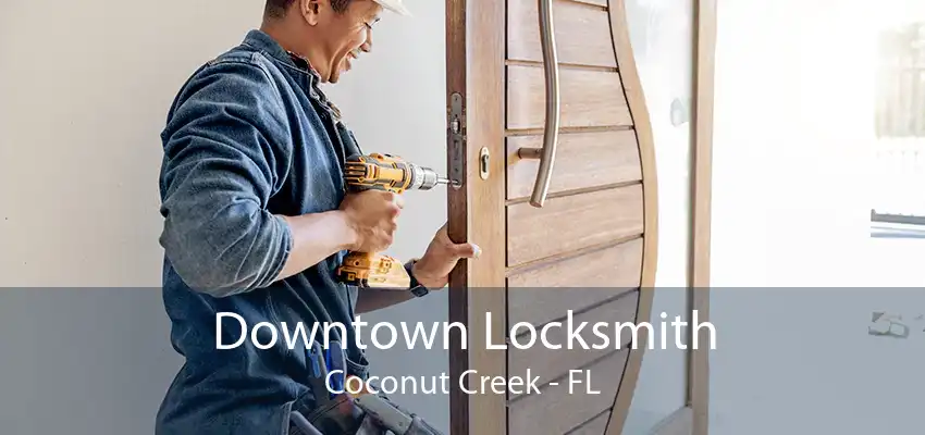 Downtown Locksmith Coconut Creek - FL