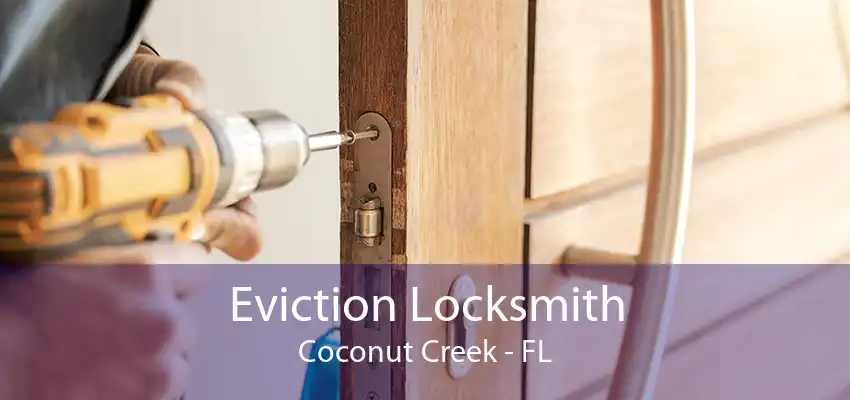 Eviction Locksmith Coconut Creek - FL