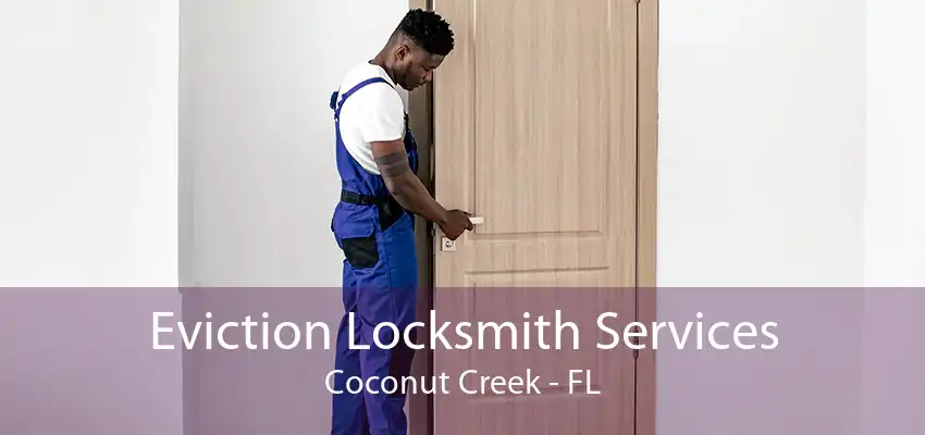 Eviction Locksmith Services Coconut Creek - FL