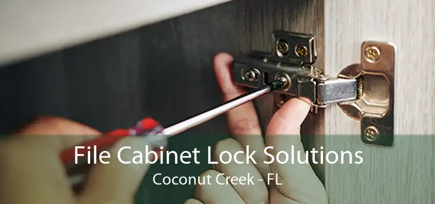 File Cabinet Lock Solutions Coconut Creek - FL