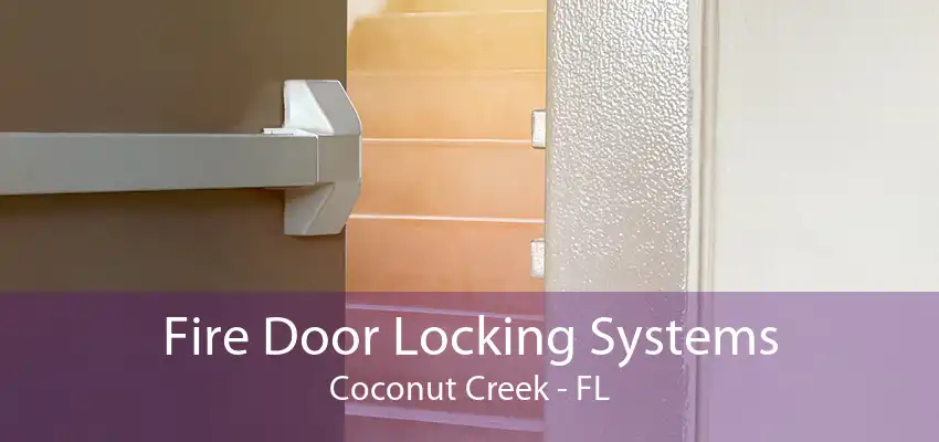 Fire Door Locking Systems Coconut Creek - FL