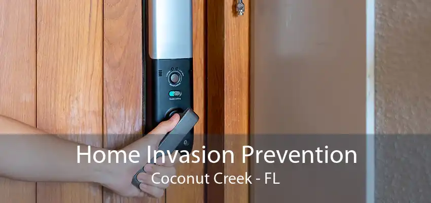 Home Invasion Prevention Coconut Creek - FL