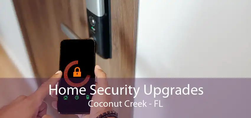 Home Security Upgrades Coconut Creek - FL