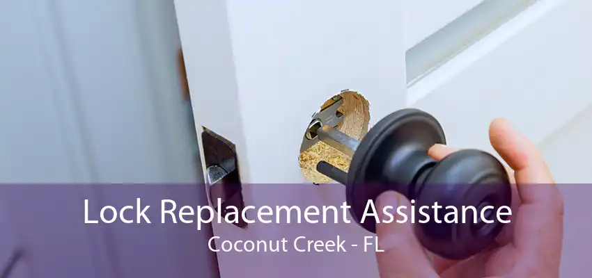 Lock Replacement Assistance Coconut Creek - FL