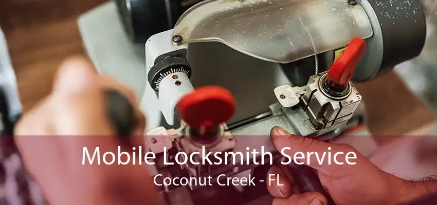 Mobile Locksmith Service Coconut Creek - FL