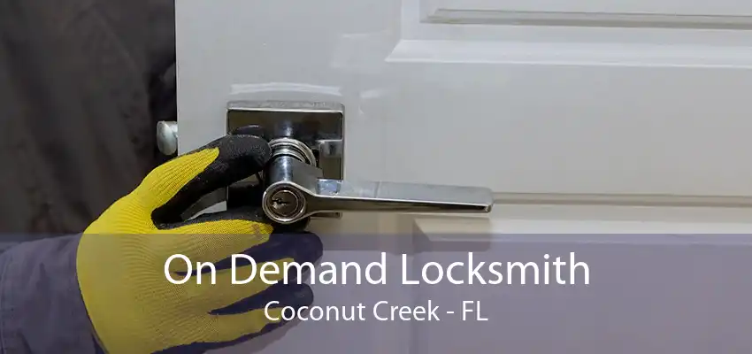 On Demand Locksmith Coconut Creek - FL