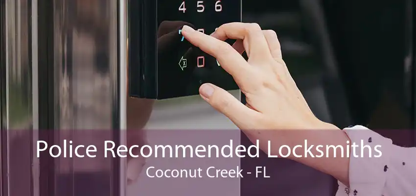 Police Recommended Locksmiths Coconut Creek - FL