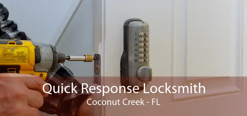 Quick Response Locksmith Coconut Creek - FL