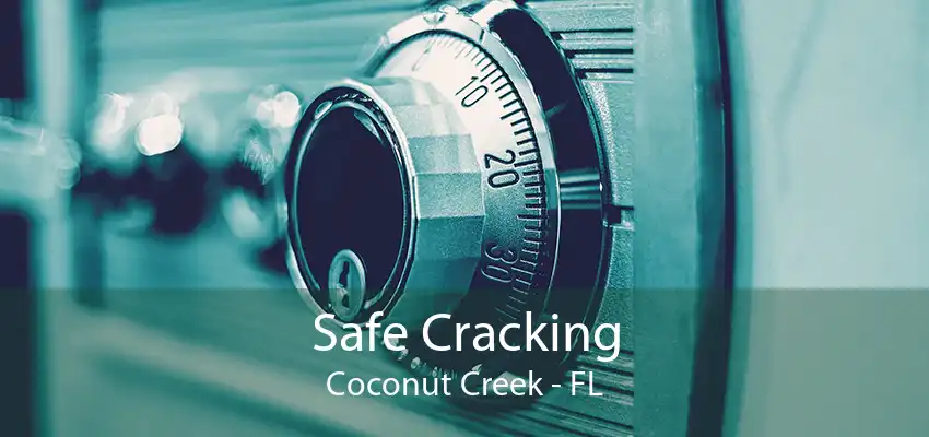 Safe Cracking Coconut Creek - FL