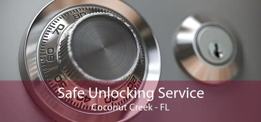 Safe Unlocking Service Coconut Creek - FL