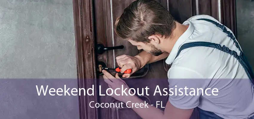 Weekend Lockout Assistance Coconut Creek - FL